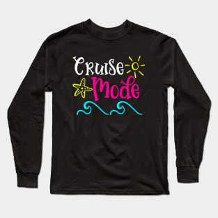 Cruise Mode - Cruising Vacation Long Sleeve T-Shirt